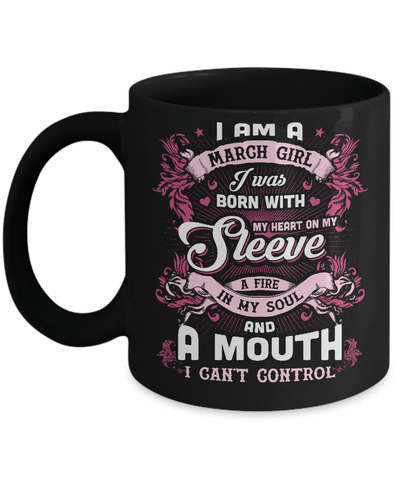 I Am A March Girl I Was Born With My Heart On My Sleeve Mug-Coffee Mug-11oz Mug-Black