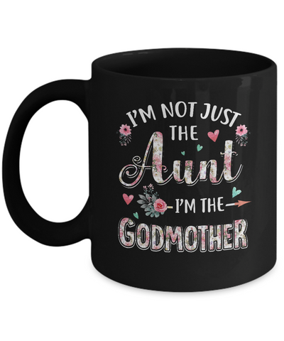 I'm Not Just The Aunt I'm The Godmother Aunt Gift Mug-Coffee Mug-11oz Mug-Black