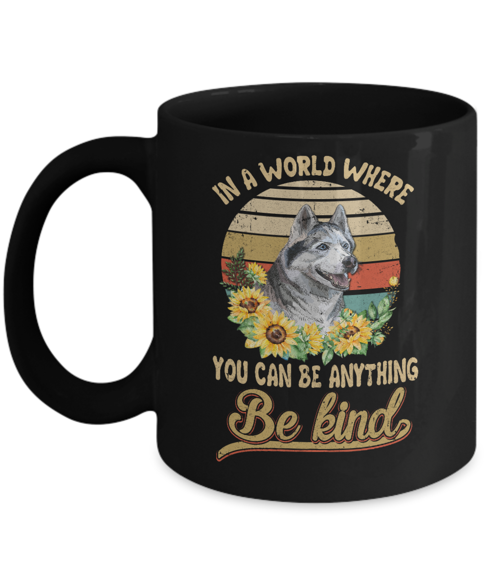 In A World Where You Can Be Anything Be Kind Siberian Husky Sunflow Mug