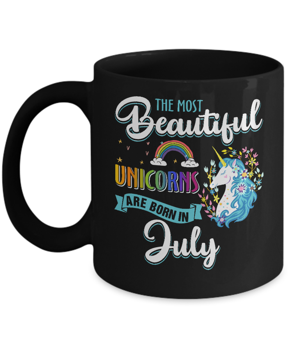 The Most Beautiful Unicorns Are Born In July Birthday Mug-Coffee Mug-11oz Mug-Black