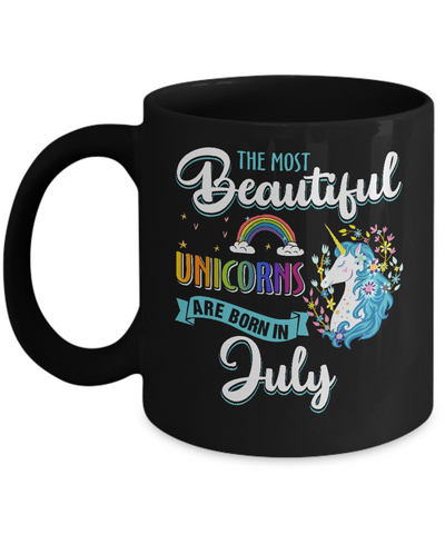The Most Beautiful Unicorns Are Born In July Birthday Mug-Coffee Mug-11oz Mug-Black