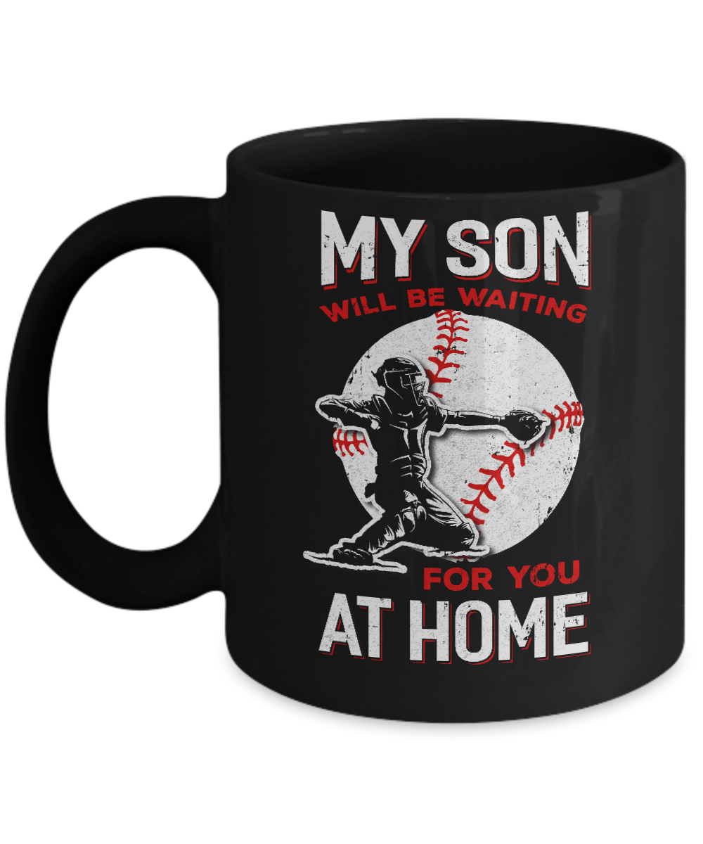 My Son Will Be Waiting For You At Home Baseball Dad Mom Mug-Coffee Mug-11oz Mug-Black