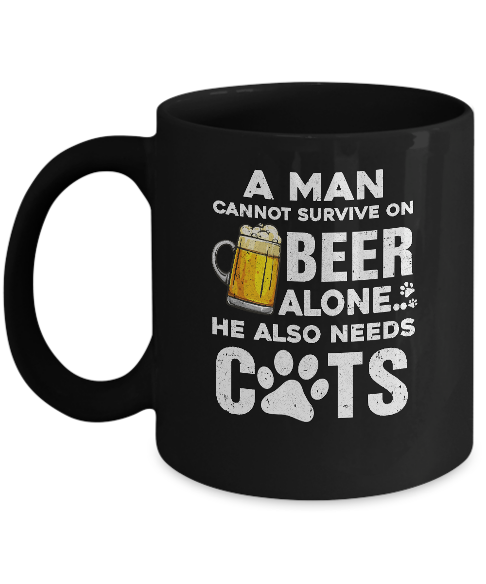 A Man Cannot Survive On Beer Alone He Also Needs Cat Mug