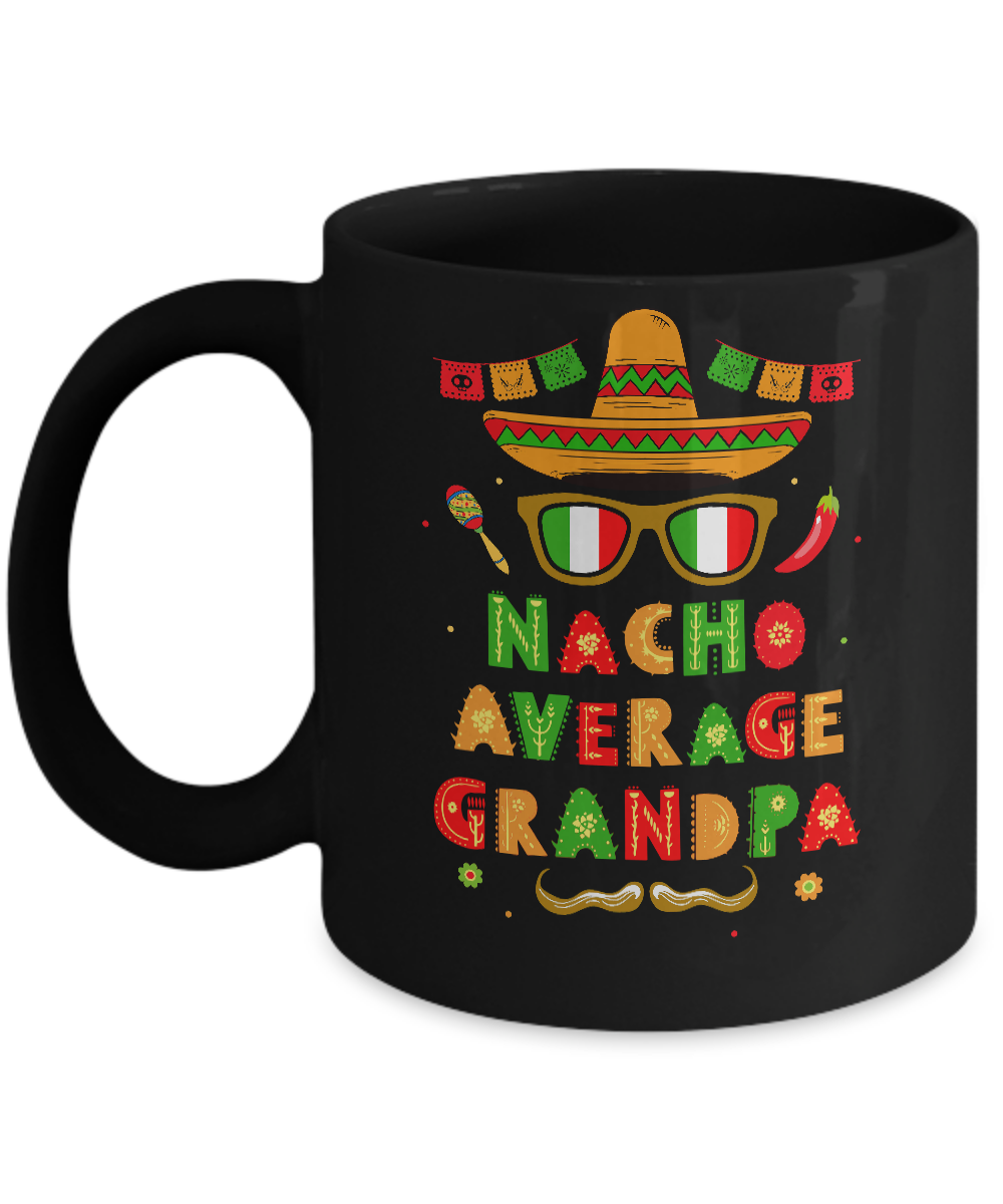 Nacho Average Grandpa Mexican Cinco De Mayo Mug-Coffee Mug-11oz Mug-Black