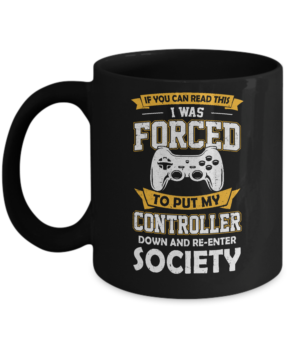 I Was Forced To Put My Controller Down Funny Gaming Mug-Coffee Mug-11oz Mug-Black