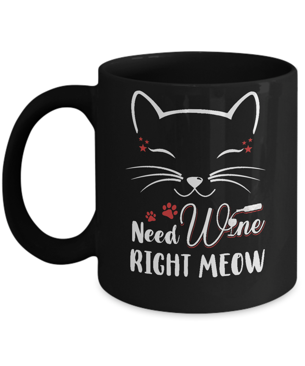 Wine Lover Need Wine Right Meow Cat Drinking Wine Gifts Mug