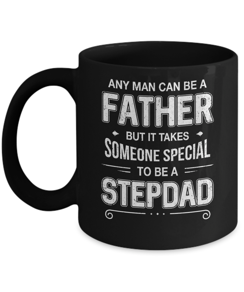 Any Man Can Be A Father Special Stepdad Father's Day Gift Mug