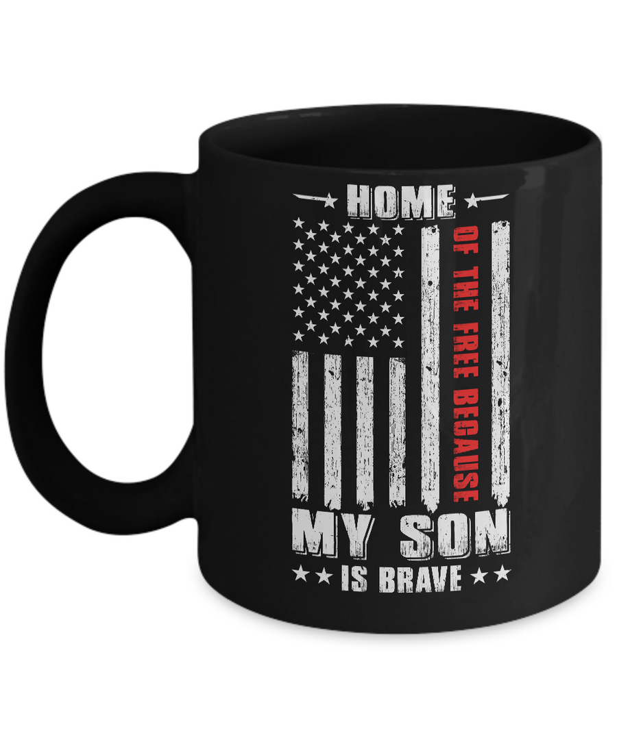 Home Of The Free Because My Son Is Brave Dad Mom Mug-Coffee Mug-11oz Mug-Black
