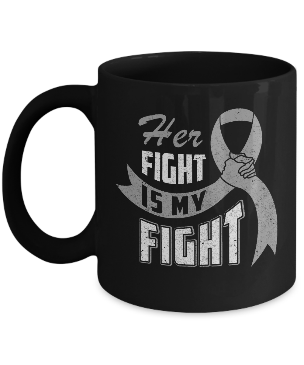 Her Fight is My Fight Brain Cancer Grey Gray Awareness Ribbon Mug-Coffee Mug-11oz Mug-Black