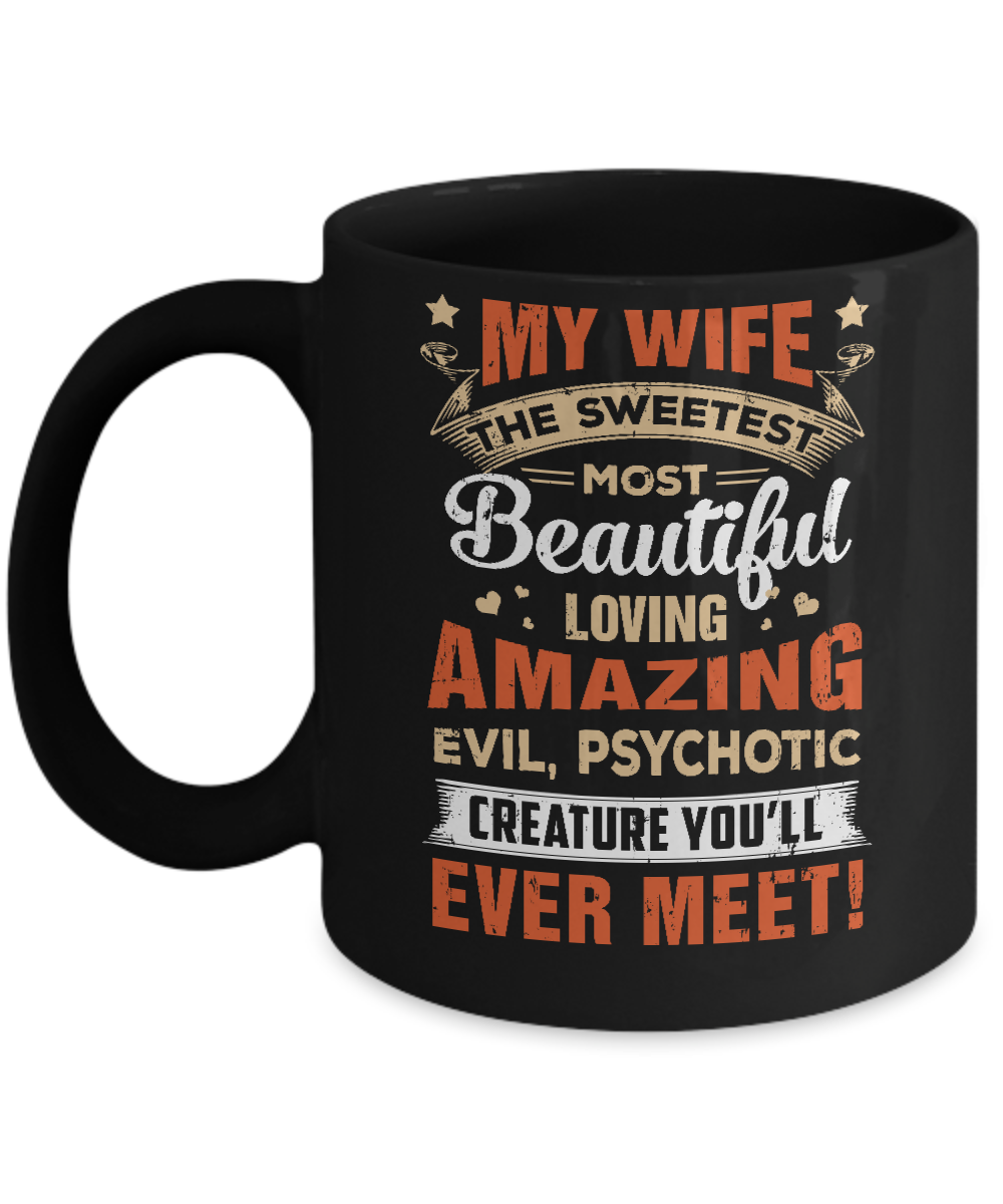 My Wife The Sweetest Most Beautiful Loving Amazing Mug-Coffee Mug-11oz Mug-Black