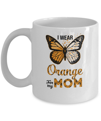 I Wear Orange For My Mom Butterfly Leukemia MS Awareness Mug-Coffee Mug-11oz Mug-White