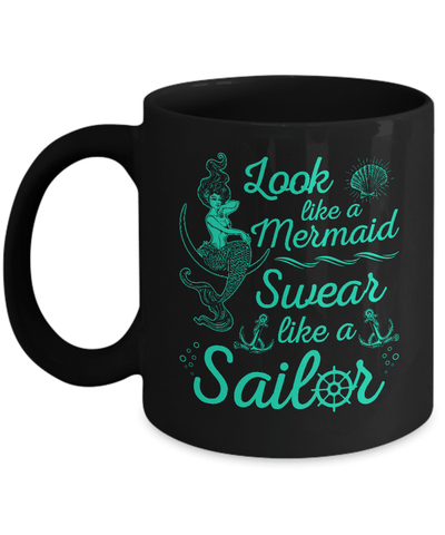 Look Like A Mermaid Swear Like A Sailor Mug-Coffee Mug-11oz Mug-Black