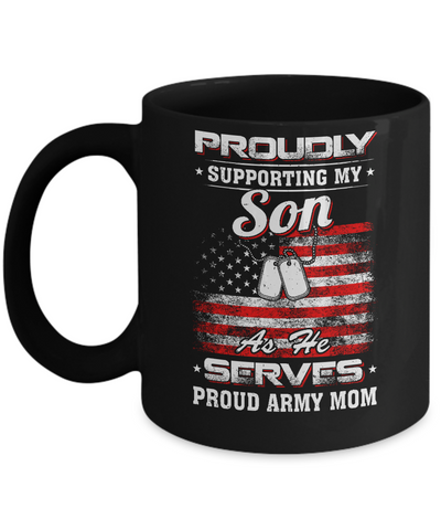 Supporting My Son As He Serves Proud Army Mom Mug-Coffee Mug-11oz Mug-Black