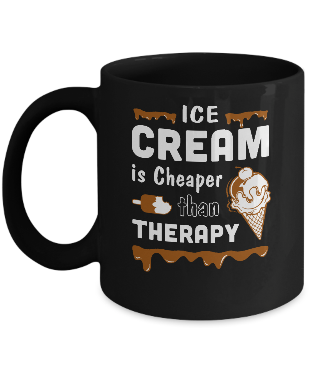 Ice Cream Is Cheaper Than Therapy Mug-Coffee Mug-11oz Mug-Black