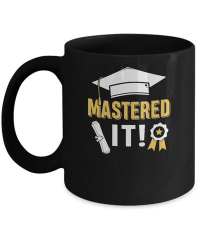 Masters Degree Mastered It Graduation Graduate Gift Mug-Coffee Mug-11oz Mug-Black