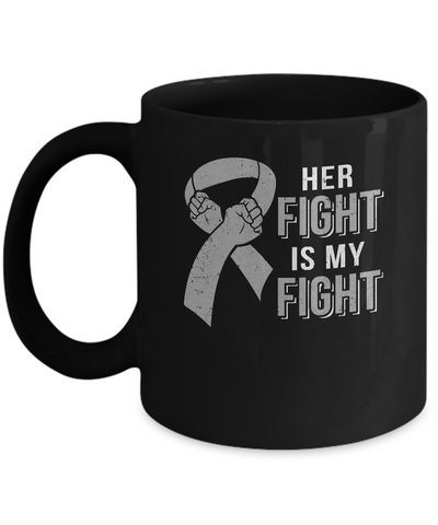 Her Fight Is My Fight Brain Cancer Parkinson's Disease Mug-Coffee Mug-11oz Mug-Black