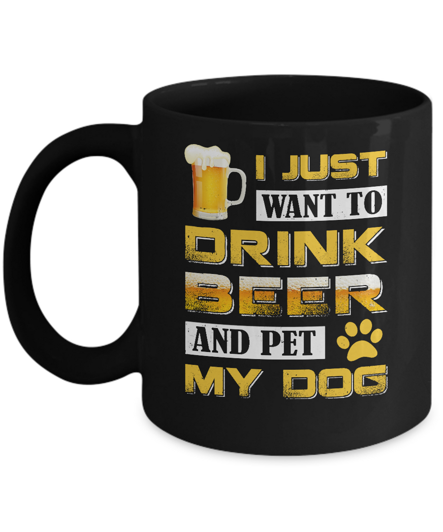 I Just Want To Drink Beer And Pet My Dog Mug-Coffee Mug-11oz Mug-Black