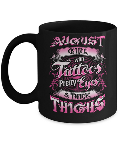 August Girl With Tattoos Pretty Eyes Thick Thighs Mug-Coffee Mug-11oz Mug-Black