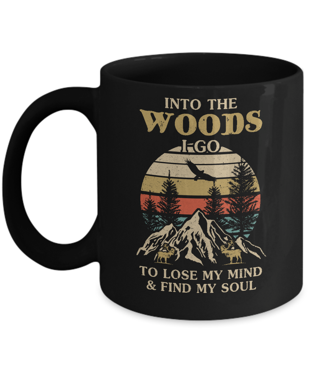 Into The Woods I Go To Lose My Mind And Find My Soul Mug-Coffee Mug-11oz Mug-Black