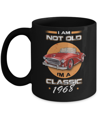 I'm Not Old I'm A Classic 1968 Car-Coffee Mug-11oz Mug-Black