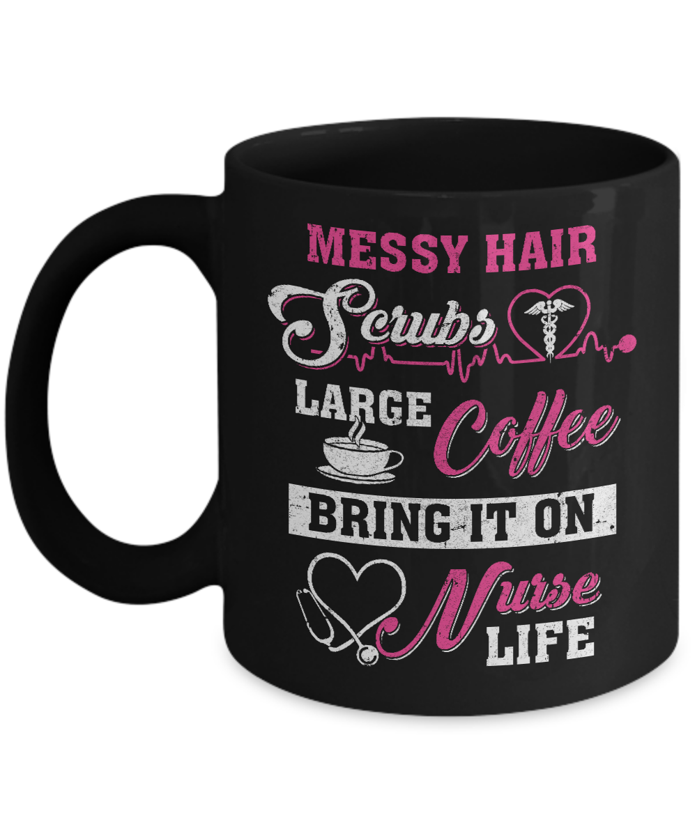 Messy Hair Scrubs Large Coffee Bring It On Nurse Life Mug-Coffee Mug-11oz Mug-Black