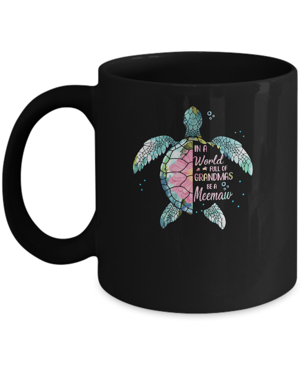 In A World Full Of Grandmas Be A Turtle Meemaw Mothers Day Mug-Coffee Mug-11oz Mug-Black