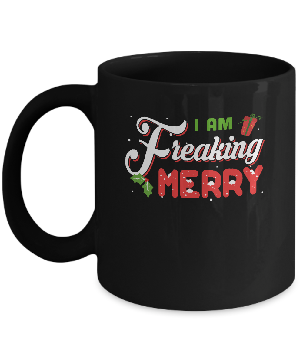 I Am Freaking Merry Mug-Coffee Mug-11oz Mug-Black