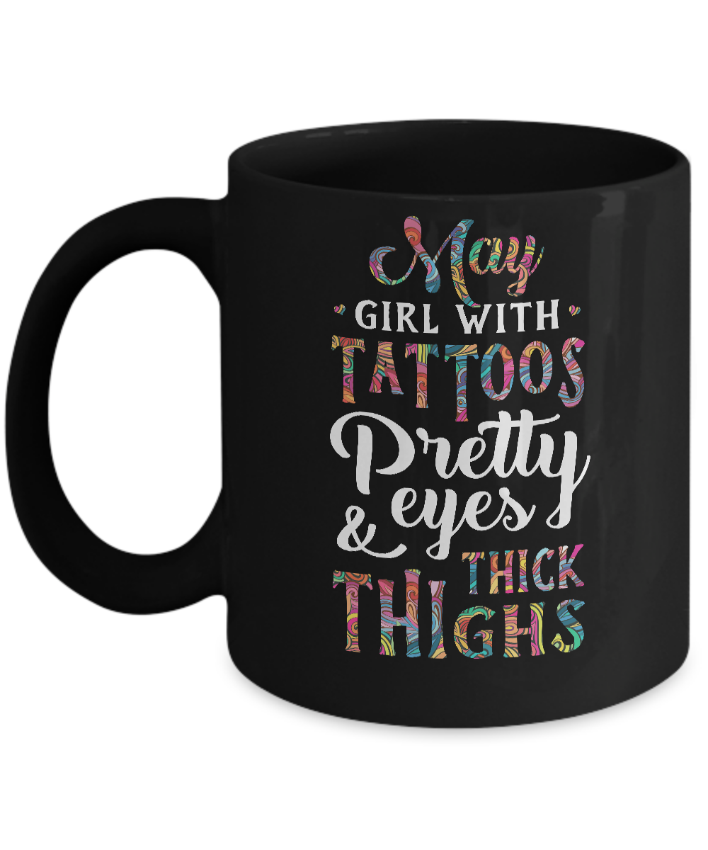 Tattoos Pretty Eyes Thick Thighs May Girl Birthday Mug-Coffee Mug-11oz Mug-Black