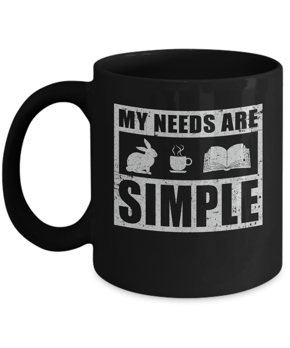 My Needs Are Simple Coffee Rabbit Books Mug-Coffee Mug-11oz Mug-Black