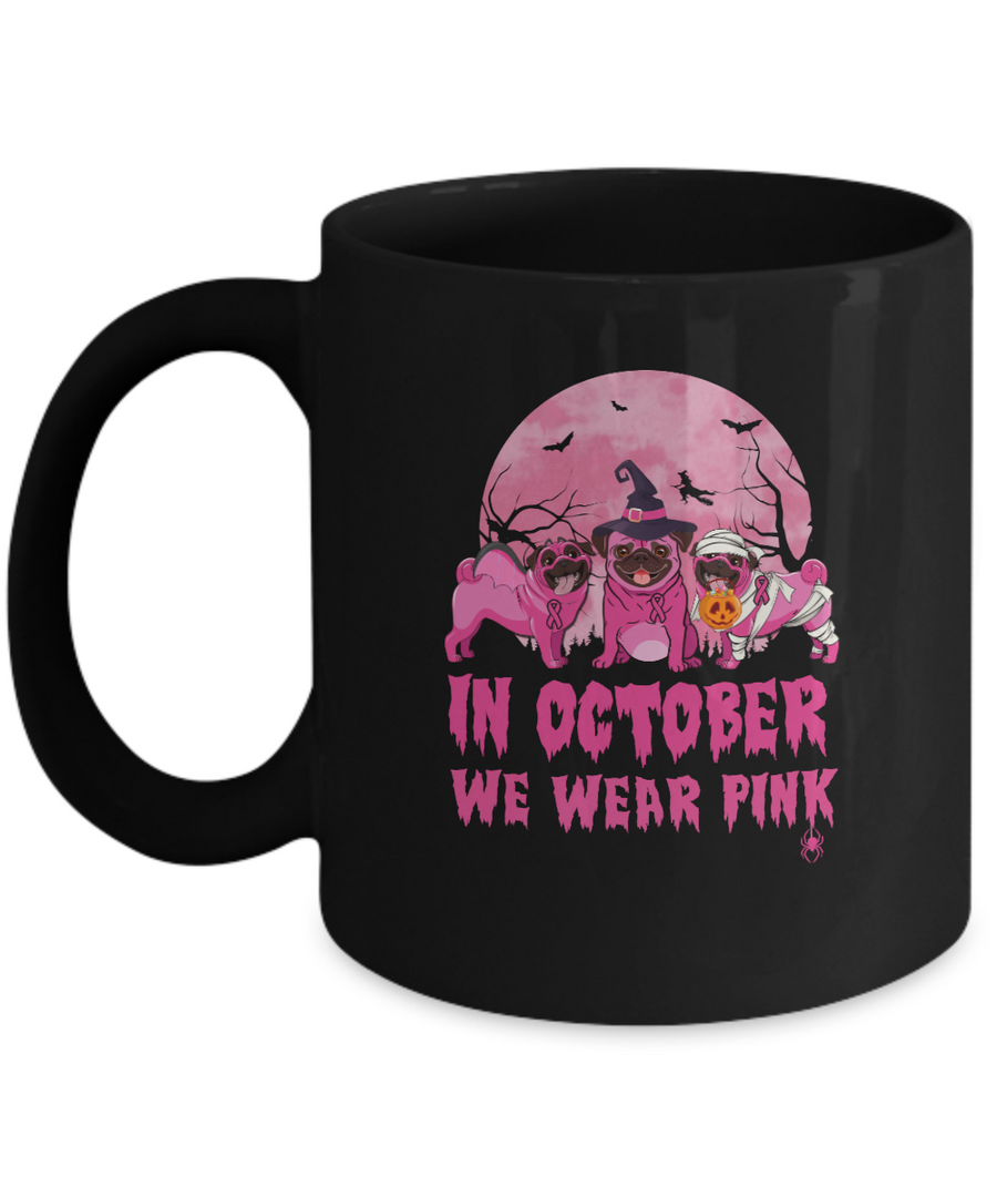 In October We Wear Pink Pugs Halloween Breast Cancer Mug-Coffee Mug-11oz Mug-Black