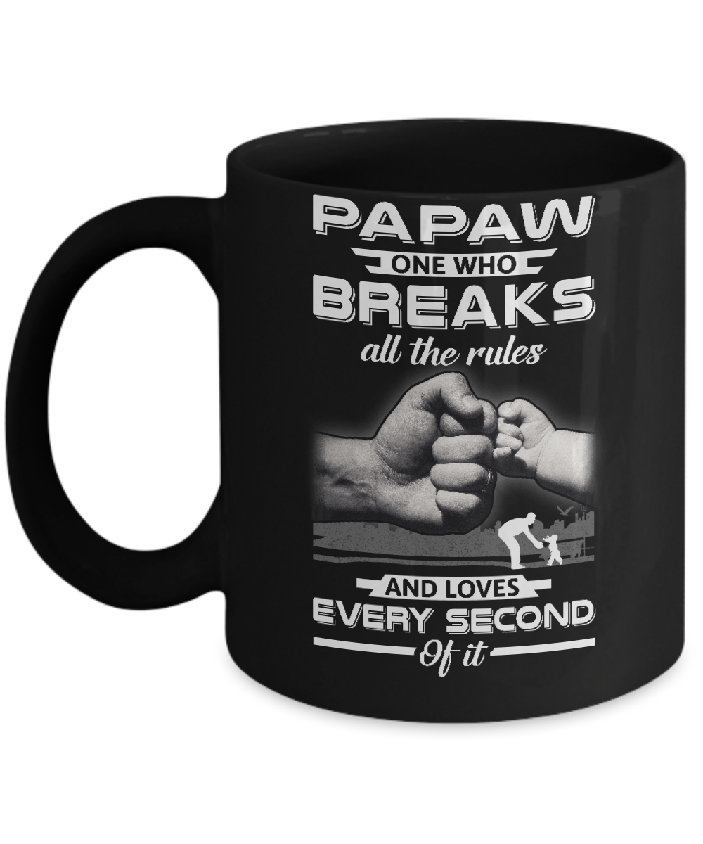 PaPaw One Who Breaks All The Rules And Loves Every Second Of It Mug