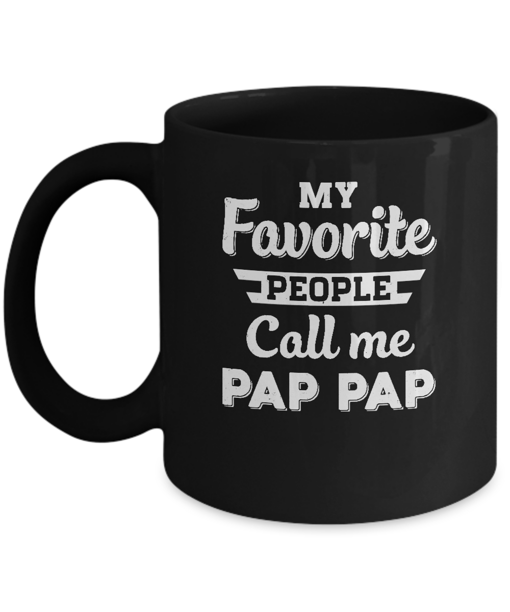 My Favorite People Call Me Pap Pap Fathers Day Gift Mug-Coffee Mug-11oz Mug-Black