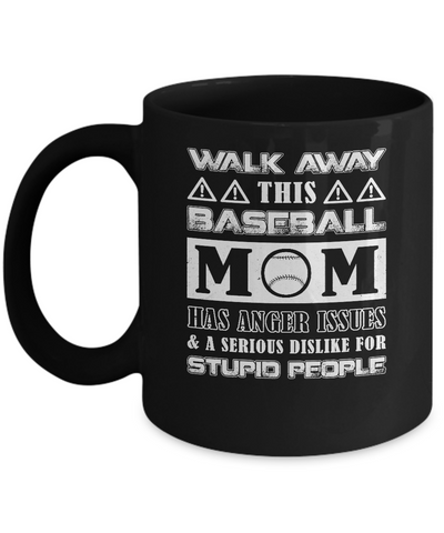 Walk Away This Baseball Mom Has Anger Issues Mug-Coffee Mug-11oz Mug-Black