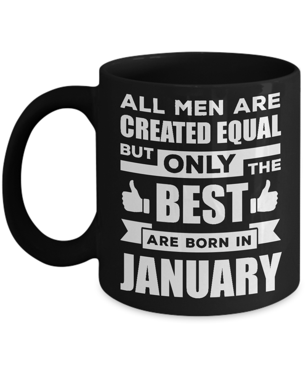 All Men Are Created Equal But Only The Best Are Born In January Mug-Coffee Mug-11oz Mug-Black