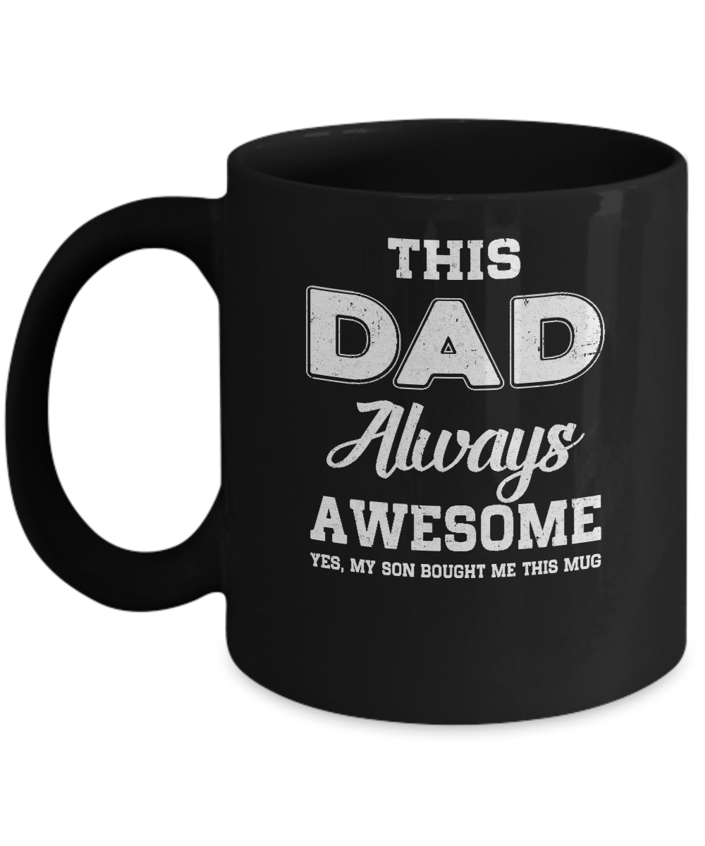Funny Fathers Day Gift From Son Dad Always Awesome Mug-Coffee Mug-11oz Mug-Black