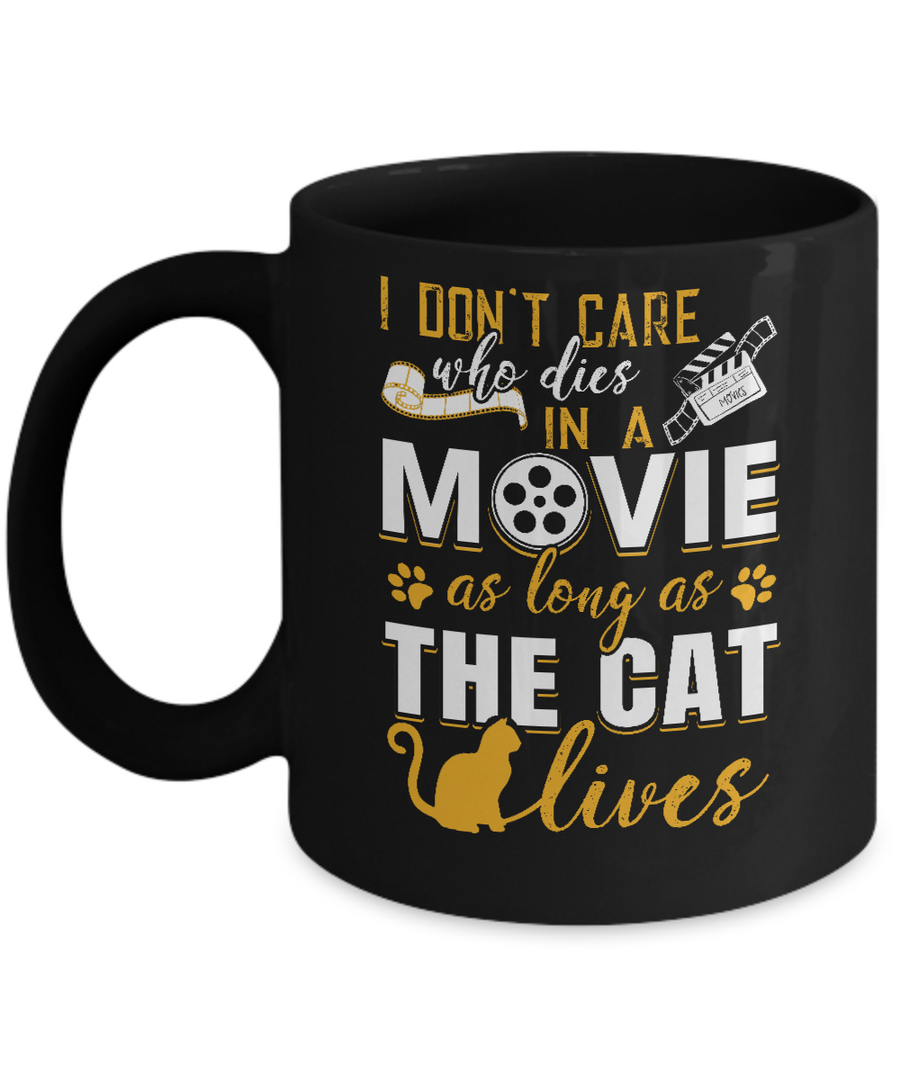 I Don't Care Who Dies In A Movie As Long As The Cat Lives Mug-Coffee Mug-11oz Mug-Black
