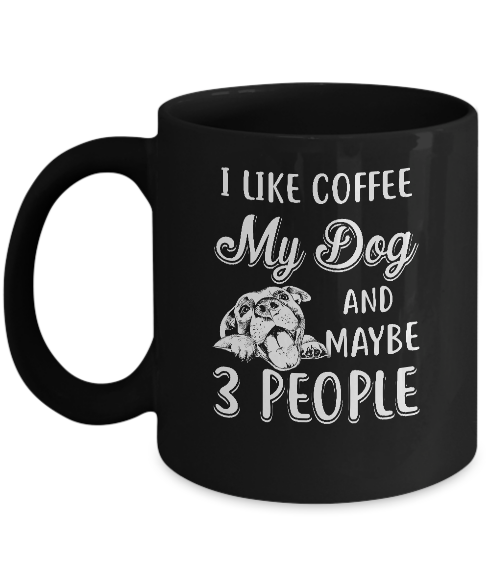 I Like Coffee My Dog And Maybe 3 People Mug