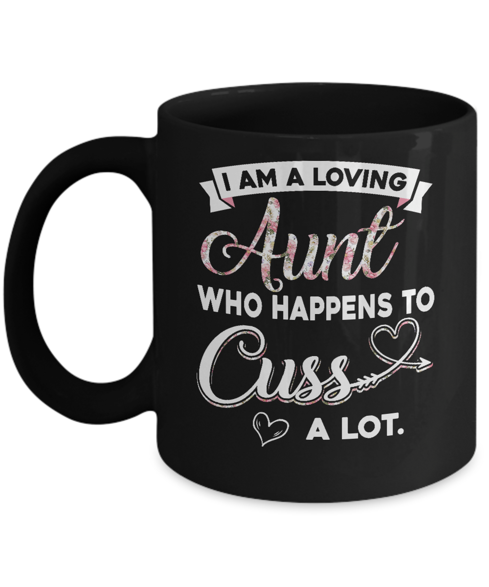 I'm A Loving Aunt Who Happens To Cuss A Lot Mug-Coffee Mug-11oz Mug-Black
