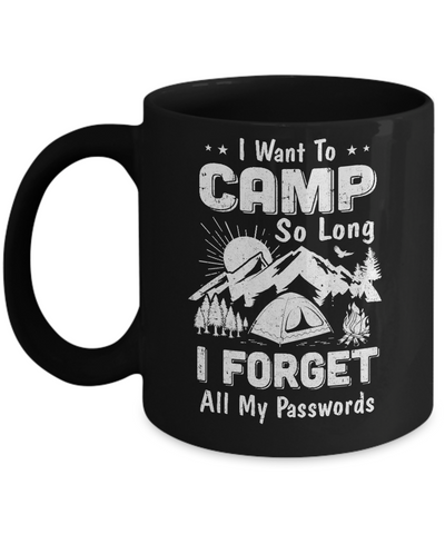 I Want To Camp So Long I Forget All My Passwords Camping Mug-Coffee Mug-11oz Mug-Black