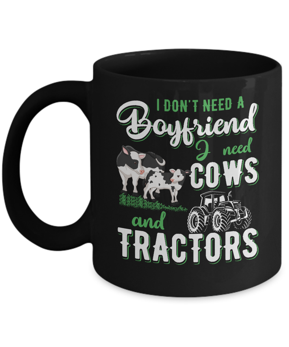I Don't Need A Boyfriend I Need Cows And Tractors Mug