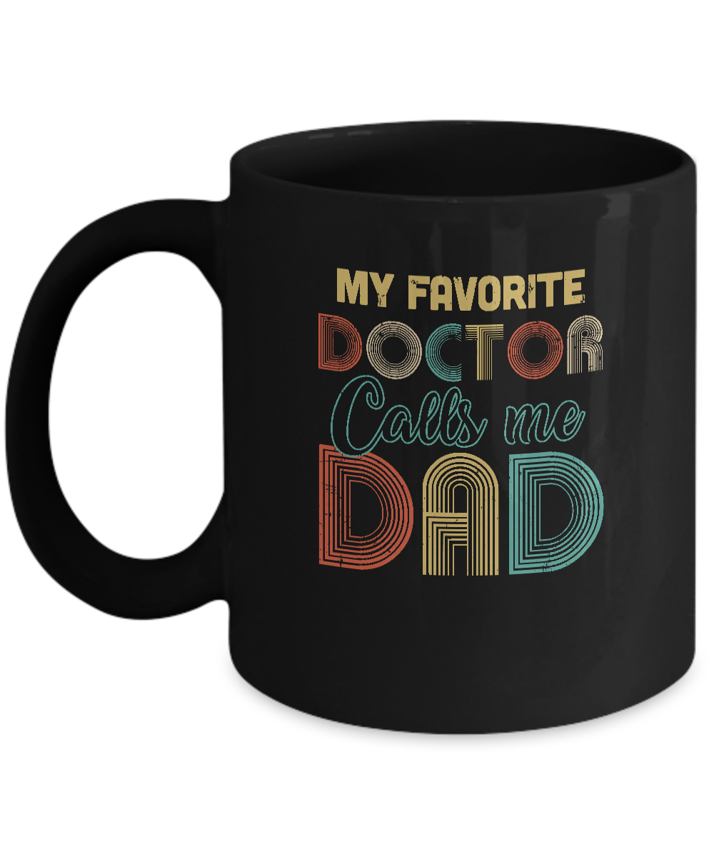 Vintage My Favorite Doctor Calls Me Dad Gifts Mug-Coffee Mug-11oz Mug-Black