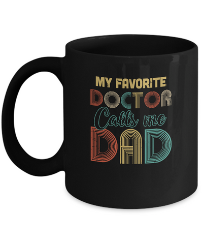 Vintage My Favorite Doctor Calls Me Dad Gifts Mug-Coffee Mug-11oz Mug-Black