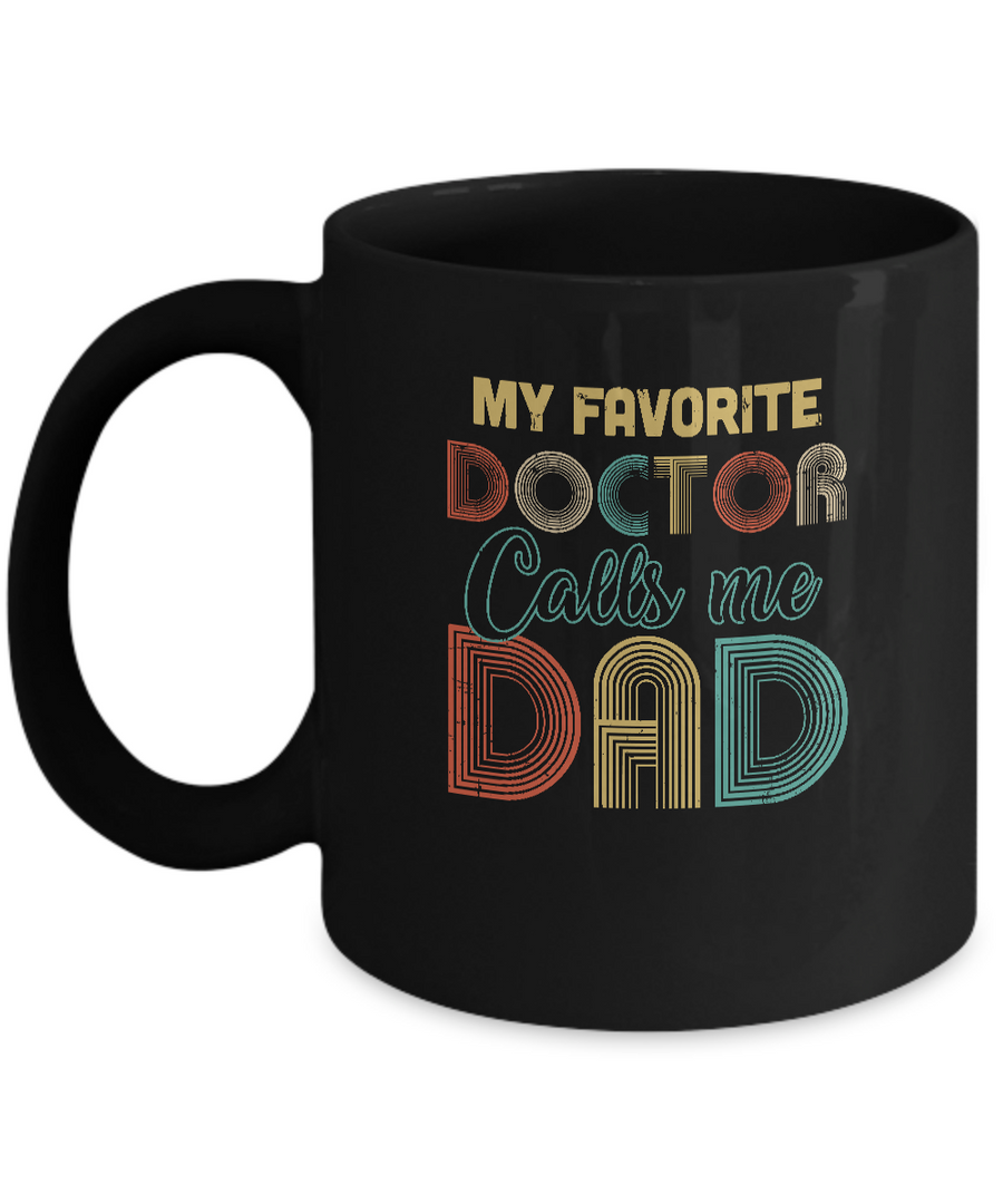 Vintage My Favorite Doctor Calls Me Dad Gifts Mug-Coffee Mug-11oz Mug-Black