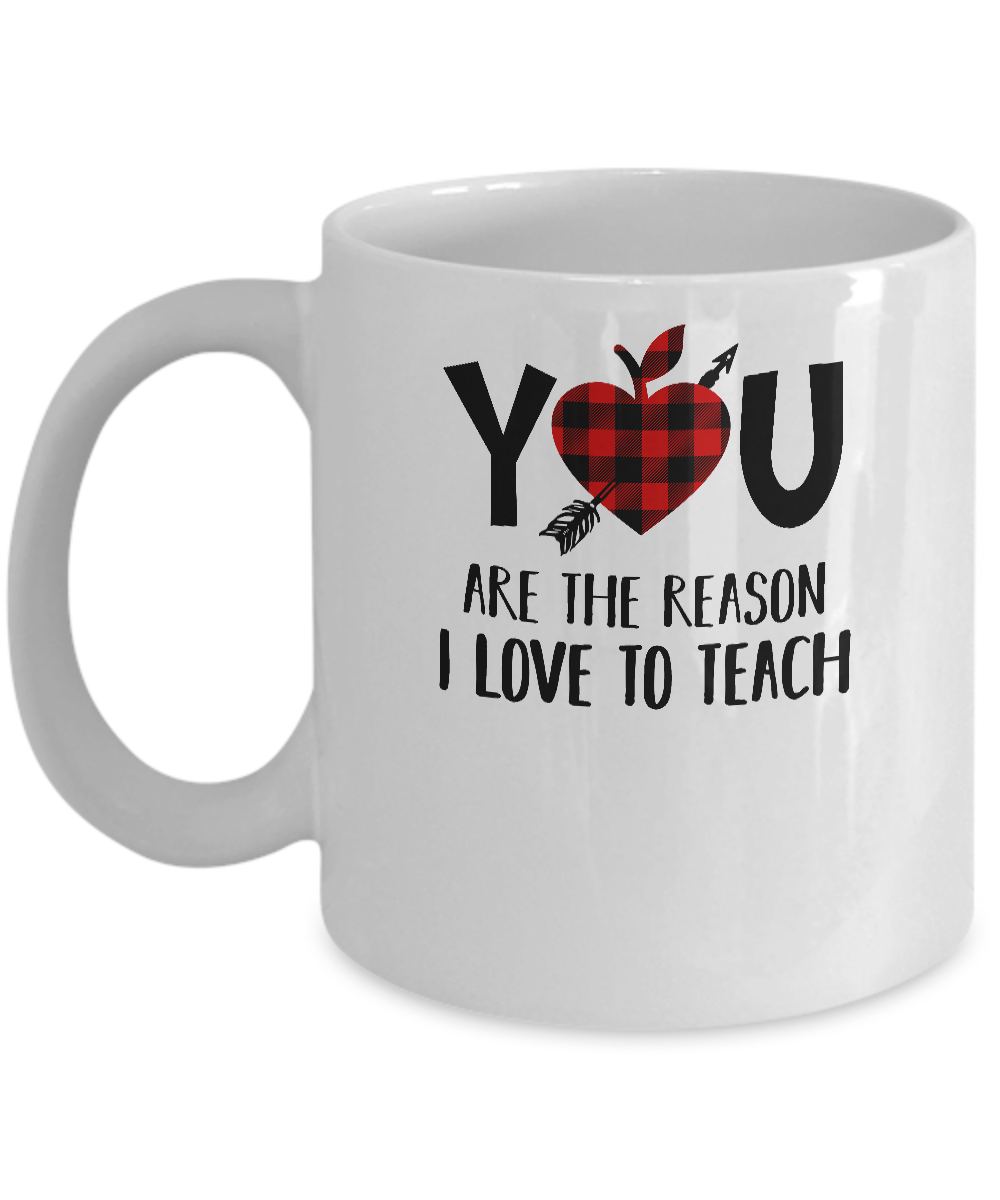You Are The Reason I Love To Teach Funny Teacher Gift Mug-Coffee Mug-11oz Mug-White