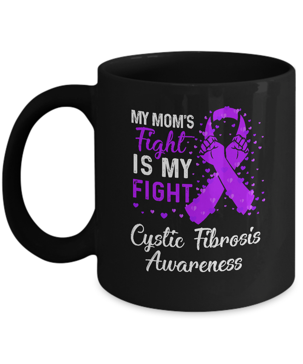 My Mom's Fight Is My Fight Cystic Fibrosis Awareness Mug