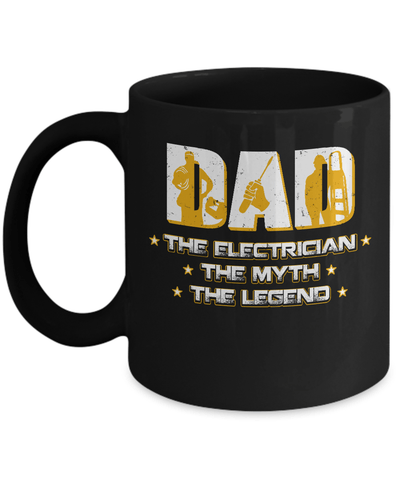 Dad The Electrician The Myth The Legend Mug-Coffee Mug-11oz Mug-Black