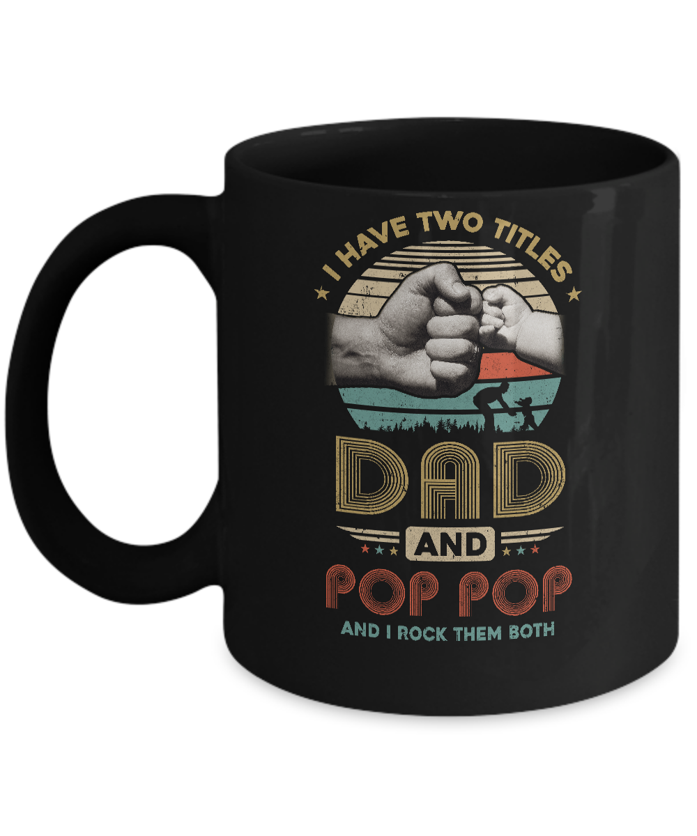Vintage I Have Two Title Dad And Pop Pop Funny Fathers Day Mug-Coffee Mug-11oz Mug-Black