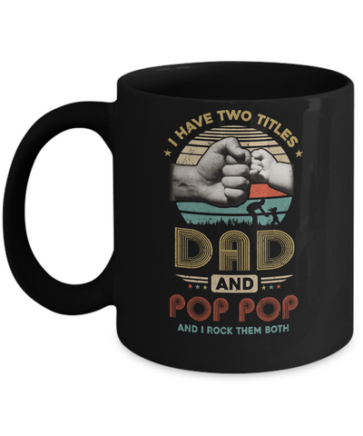 Vintage I Have Two Title Dad And Pop Pop Funny Fathers Day Mug-Coffee Mug-11oz Mug-Black