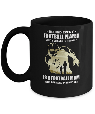 Behind Every Football Player Is A Mom That Believes Mug-Coffee Mug-11oz Mug-Black