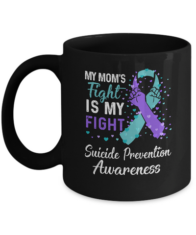 My Mom's Fight Is My Fight Suicide Prevention Mug-Coffee Mug-11oz Mug-Black